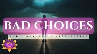Sad, but Beautiful Instrumental Music: Bad Choices written by Paul Collier