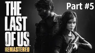 The Last of Us: Remastered - Суровый друг, Дерзкая девчонка! ( Прохождение #5 )