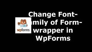Free Tool to Alter Form Wrapper Font Family in WpForms