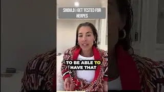Should You Get Tested for Herpes