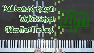 Paul Leonard Morgan - Walk To School (Tales From The Loop) | Synthesia Piano Tutorial