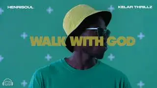 Walk With God - Henrisoul feat. Kelar Thrillz