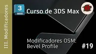 3DS MAX - 03 Modificadores - 19 Modificadores OSM (8): Bebel Profile OSM