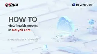 HOW TO View Health Reports in DoLynk Care | Dahua Technology MENA
