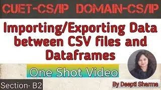 Importing & Exporting data between CSV files and Dataframes | Data Handling using Pandas 1 | CUET-IP