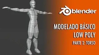 MODELADO LOW POLY PARTE 2: TORSO
