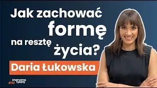 Co robić i jeść by żyć długo i zdrowo? Fundamenty zdrowego życia | Daria Łukowska