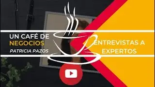 Un Café de Negocios - Patricia Pazos - AUCAL
