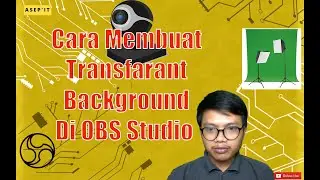 Cara Membuat Transfarant Background Di OBS Studio