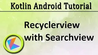 #67 Kotlin Android Tutorial | Recyclerview with searchview