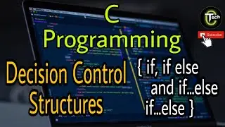 Decision Control Statements in C | if , if else and if...else if...else statement | Tutorial - 04 |