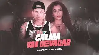 CALMA VAI DEVAGAR / RELAXA QUE VOU SENTA - MC Marley e MC Marsha (REMIX BREGA FUNK)  TIKTOK