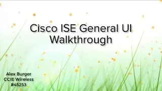 Cisco ISE General UI walkthrough