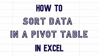 How to sort data in a pivot table in Excel 