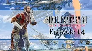 Blind play | Final Fantasy XII Live game play - Episode 14 | Archadia and Draklor