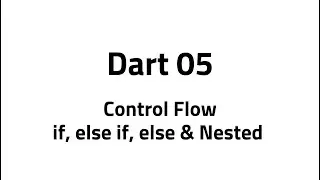 Dart #05 Basics – Control Flow: if, else if, else & Nested if Conditions