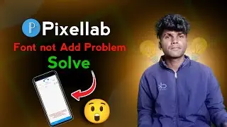 Pixellab App Me Font Add Nahi Ho Rha | Pixellab Font Not Adding Problem