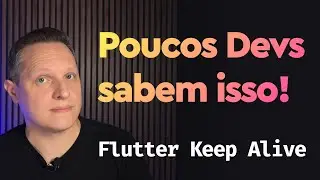 Keep Alive para Widgets no Flutter (como preservar o State)