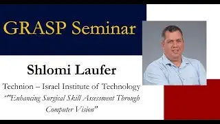 GRASP Seminar - Shlomi Laufer, Technion – Israel Institute of Technology,