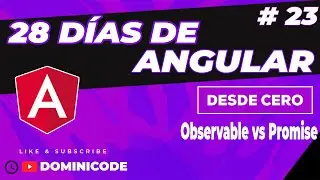 ¿Qué es un Observable? Diferencias entre Promesa y Observable - 28 Días aprendiendo Angular #23