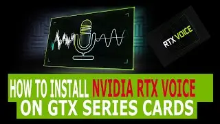 Say bye to background noise! - How to install and configure NVDIA RTX Voice on any GTX card