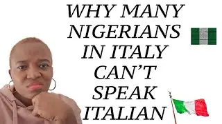 WHY MANY NIGERIANS🇳🇬 LIVING IN ITALY 🇮🇹 FOR MANY YEARS FIND IT HARD TO SPEAK ITALIAN 🇮🇹