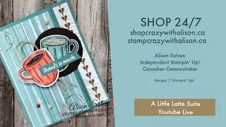 A Little Latte with Stamp Crazy with Alison!