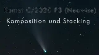 Komet C/2020 F3 (Neowise) rauscharm fotografieren dank Stacking | VLOG Patrick Geyer Fotografie