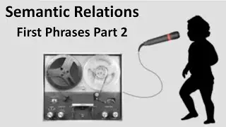 Semantic Relations -- First Phrases (Part 2) (2022)