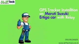 GPS Tracker Installation on Maruti Suzuki Ertiga with Relay || AlifTech Secure