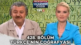 Pelin Çift ile Gündem Ötesi 428. Bölüm 