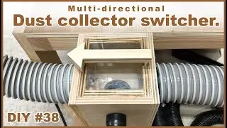 How to make a Multi-directional Dust collector switcher.DIY#38