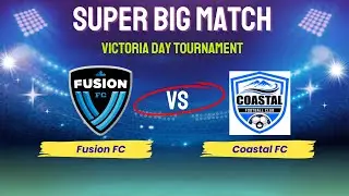 Fusion vs Coastal SPL U12, Victoria Day Tournament|earning to Win