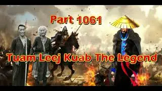 Tuam Leej Kuab The Legend Hmong Warrior  (Part 1061)