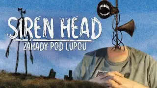 [ZÁHADY POD LUPOU] Siren Head přichází...