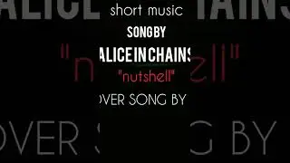 Alice in chains"nutshell" music cover #shorts #shortmusic
