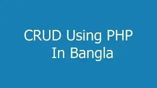 CRUD Using PHP In Bangla
