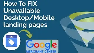 Fixed: Unavailable Desktop or Mobile Landing Page: Merchant Centre Disapproved Products