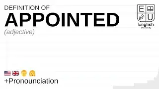 APPOINTED meaning, definition & pronunciation | What is APPOINTED? | How to say APPOINTED
