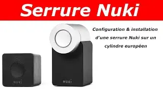 Installation et configuration d'une serrure nuki pour cylindre europeen