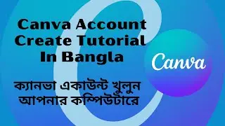 Canva Account create Tutorial In Bangla | Canva Account create on PC | Canva Tutorial In Bangla
