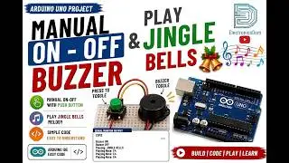 Manual ON/OFF Buzzer & Play Jingle Bells Using Arduino UNO 🎶 | ElectronicsDom