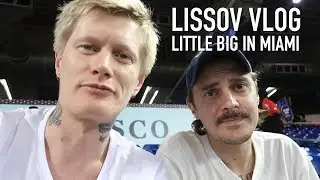 LISSOV VLOG — LITTLE BIG IN MIAMI AND SEATTLE
