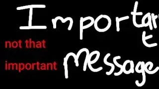 important message at end (WAIT UNTIL THE END) *300+*