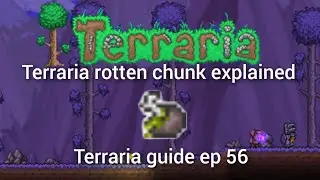 terraria rotten chunk explained, terraria guide ep 56.