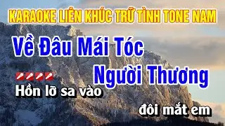 Karaoke Liên Khúc Trữ Tình Tone Nam Nhạc Sống Dễ Hát - Về Đâu Mái Tóc Người Thương | Nguyễn Linh