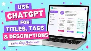 Using ChatGPT for Etsy SEO: Titles, Descriptions, and Tags Made Easier