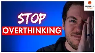 3 Easy Ways To STOP OVERTHINKING Your Song