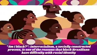 The difficulty of racial self-declaration: How black Identity is constructed in Brazilian society