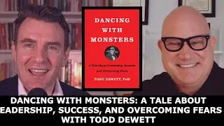 Dancing with Monsters with Todd Dewett